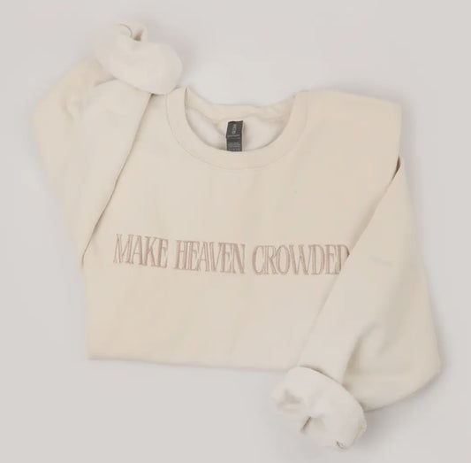 Make Heaven Crowded Sweatshirt